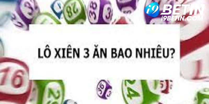 Giải đáp thắc mắc vấn đề xiên 3 ăn bao nhiêu