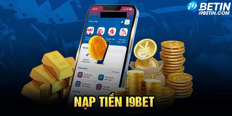 Những lưu ý để giúp nạp tiền i9Bet không xảy ra lỗi