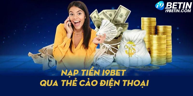 Sử dụng thẻ cào điện thoại di động để nạp tiền vào nhà cái i9Bet